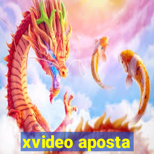 xvideo aposta